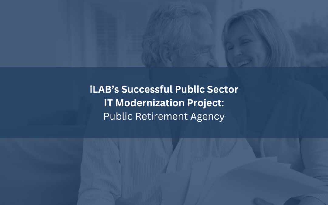 iLAB’s Successful Public Sector IT Modernization Project